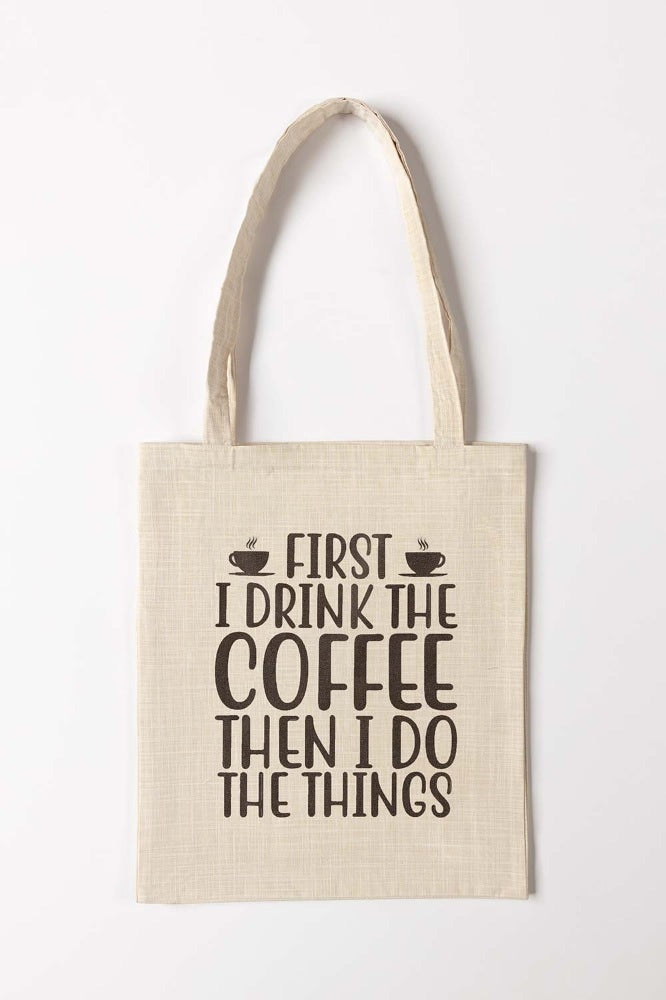 First I Drink The Coffee Tote Bag TB